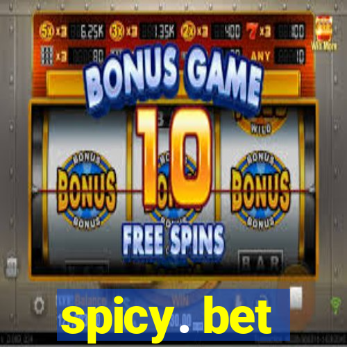 spicy. bet
